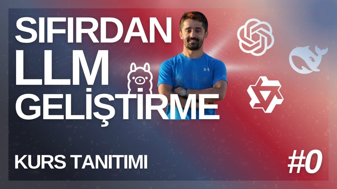 Ders 0: Sıfırdan LLM Geliştirme Tanıtım Videosu